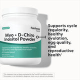 Myo + D-Chiro Inositol Powder supports cycle regularity, healthy ovulation, egg quality, and reproductive health.*