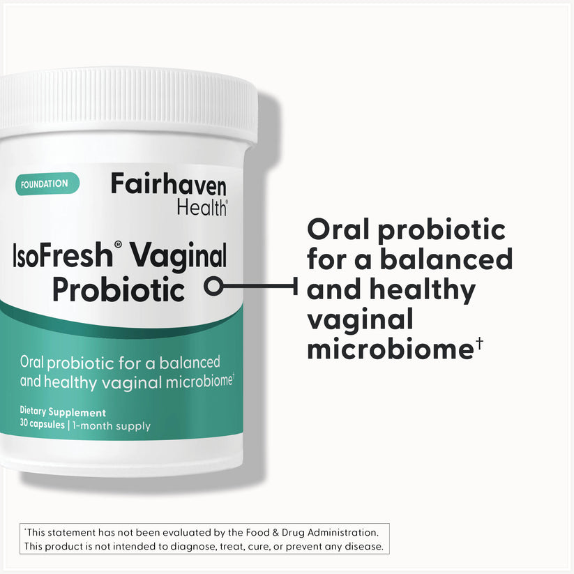 Fairhaven Health IsoFresh Vaginal Probiotic is an oral probiotic for a balanced and healthy vaginal microbiome.*