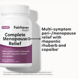 Fairhaven Health Complete Menopause Relief supplement is multi-symptom peri-/menopause relief with rhapontic rhubarb and copaiba.*