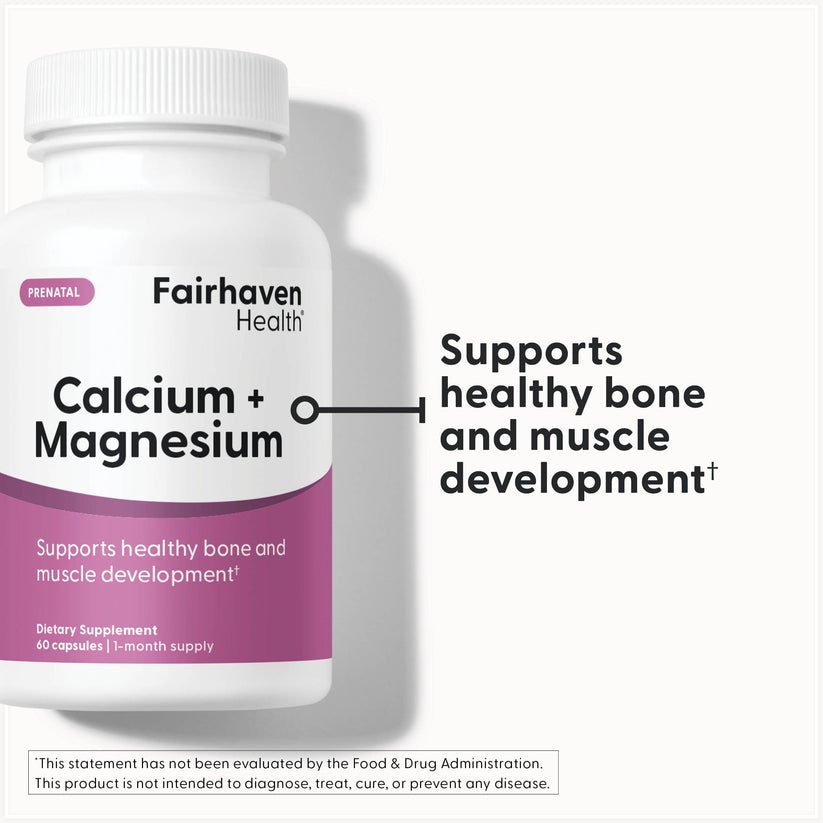 Fairhaven Health Calcium + Magnesium prenatal supplement supports healthy bone and muscle development.*