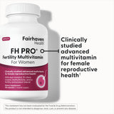 Fairhaven Health FH Pro Fertility Multivitamin for Women clinically studied advanced multivitamin for female reproductive health.